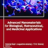 Advanced Nanomaterials for Biological, Nutraceutical, and Medicinal Applications 1st Edition