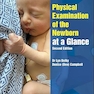 Physical Examination of the Newborn at a Glance