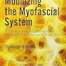 Mobilizing the Myofascial System: A Clinical Guide to Assessment and Treatment of Myofascial Dysfunctions 1st Edition