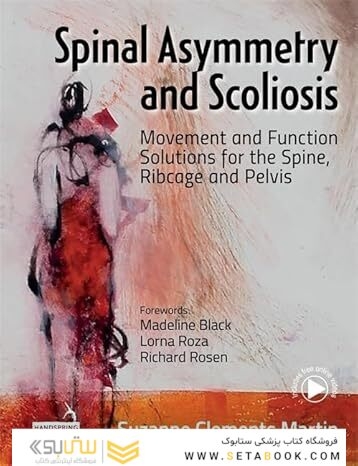 Spinal Asymmetry and Scoliosis: Movement and Function Solutions for the Spine, Ribcage and Pelvis 1st Edition