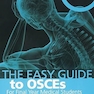 The Easy Guide to OSCEs for Final Year Medical Students, Second Edition 1st Edition