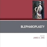 Blepharoplasty, An Issue of Clinics in Plastic Surgery