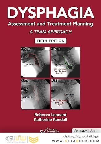 Dysphagia Assessment and Treatment Planning: A Team Approach, Fifth Edition