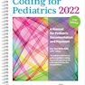 Coding for Pediatrics 2022: A Manual for Pediatric Documentation and Payment Twenty-seventh Edition