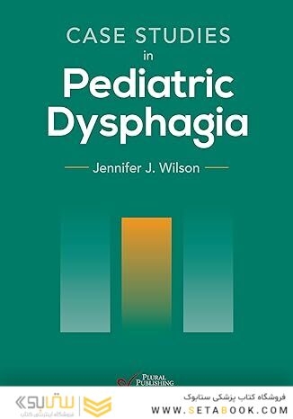 Case Studies in Pediatric Dysphagia First Edition