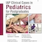 IAP Clinical Cases in Pediatrics for Postgraduates
