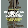 Degenerative Cervical Myelopathy: From Basic Science to Clinical Practice 1st Edition
