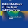Platelet-Rich Plasma in Tissue Repair and Regeneration: Technology and transformation application