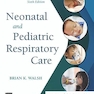 Neonatal and Pediatric Respiratory Care 6th Edition