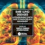 Rare Lung Diseases: A Comprehensive Clinical Guide to Diagnosis and Management