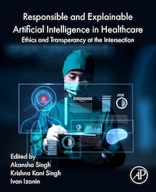 عکس Responsible and Explainable Artificial Intelligence in Healthcare: Ethics and Transparency at the Intersection (Advanced Topics in Biomaterials) 1st Edition