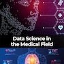 Data Science in the Medical Field 1st Edition