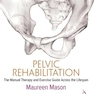 Pelvic Rehabilitation: The Manual Therapy and Exercise Guide Across the Lifespan 1st Edition