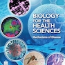 Biology for the Health Sciences: Mechanisms of Disease 1st Edition