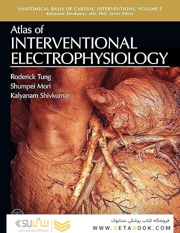 Atlas of Interventional Electrophysiology (Anatomical Basis of Cardiac Interventions)