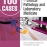 100 Cases in Clinical Pathology and Laboratory Medicine 2nd Edition