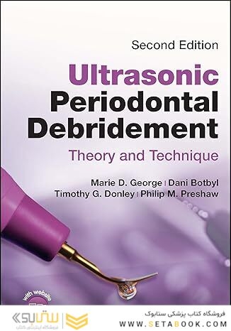 Ultrasonic Periodontal Debridement: Theory and Technique 2nd Edition