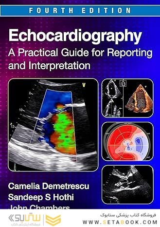 Echocardiography: A Practical Guide for Reporting and Interpretation 4th Edition