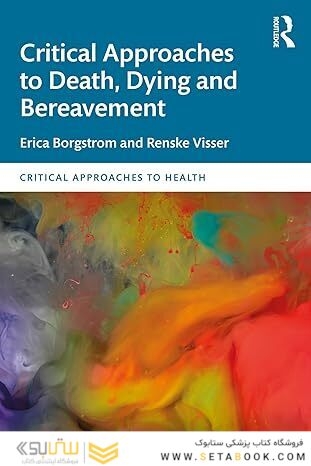 Critical Approaches to Death, Dying and Bereavement (Critical Approaches to Health) 1st Edition