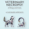 Veterinary Necropsy of Dogs and Cats: A Case Based Approach