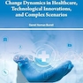 Change Dynamics in Healthcare, Technological Innovations, and Complex Scenarios
