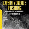 Carbon Monoxide Poisoning: Prevention, Treatment and Outcomes