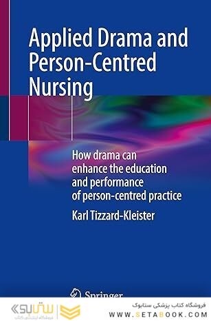 Applied Drama and Person-Centred Nursing: How drama can enhance the education and performance of person-centred practice