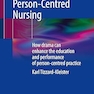 Applied Drama and Person-Centred Nursing: How drama can enhance the education and performance of person-centred practice