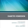 Diabetes Remission, An Issue of Endocrinology and Metabolism Clinics of North America