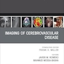 Imaging of Cerebrovascular Disease, An Issue of Radiologic Clinics of North America