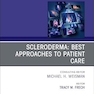 Scleroderma: Best Approaches to Patient Care, An Issue of Rheumatic Disease Clinics of North America