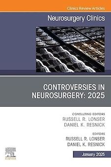 عکس Controversies in Neurosurgery: 2025, An Issue of Neurosurgery Clinics of North America: Controversies in Neurosurgery: 2025