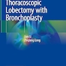 Atlas of Thoracoscopic Lobectomy with Bronchoplasty