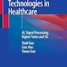Advanced Technologies in Healthcare: AI, Signal Processing, Digital Twins and 5G