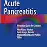 Acute Pancreatitis: A Practical Guide for Clinicians
