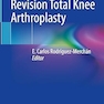 Advances in Revision Total Knee Arthroplasty