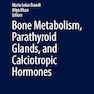 Bone Metabolism, Parathyroid Glands, and Calciotropic Hormones