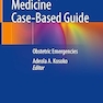 Emergency Medicine Case-Based Guide: Obstetric Emergencies