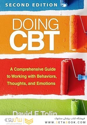 Doing CBT: A Comprehensive Guide to Working with Behaviors, Thoughts, and Emotions Second Edition