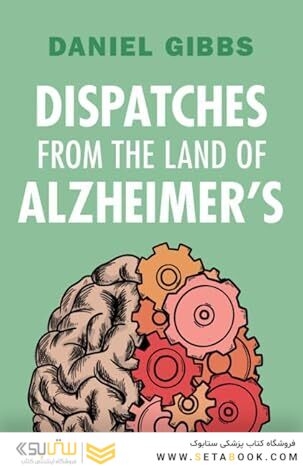 Dispatches from the Land of Alzheimer