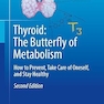 Thyroid: The Butterfly of Metabolism: How to prevent, take care of oneself, and stay healthy