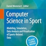 Computer Science in Sport: Modeling, Simulation, Data Analysis and Visualization of Sports-Related Data