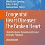 Congenital Heart Diseases: The Broken Heart: Clinical Features, Human Genetics and Molecular Pathways