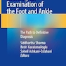 Clinical and Radiological Examination of the Foot and Ankle: The Path to Definitive Diagnosis