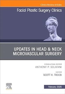 عکس Updates in Head - Neck Microvascular Surgery, An Issue of Facial Plastic Surgery Clinics of North America