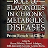 Role of Flavonoids in Chronic Metabolic Diseases: From Bench to Clinic 1st Edition