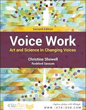 Voice Work: Art and Science in Changing Voices 2nd Edition