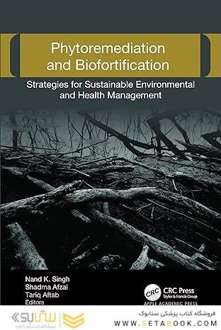 Phytoremediation and Biofortification: Strategies for Sustainable Environmental and Health Management 1st Edition