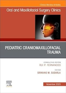 عکس Pediatric Craniomaxillofacial Trauma, An Issue of Oral and Maxillofacial Surgery Clinics of North America