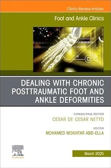 عکس Dealing with Chronic Posttraumatic Foot and Ankle Deformities, An issue of Foot and Ankle Clinics of North America